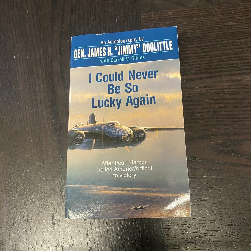 I Could Never Be So Lucky Again Autobiography James Doolittle Carroll V. Glines